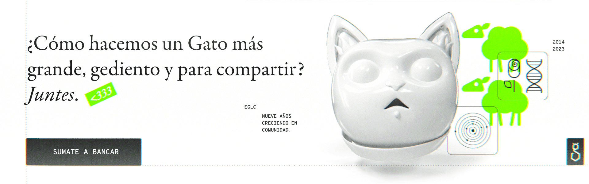 ¿Cómo hacemos un gato más grande, gediento y para compartir? Juntes. Sumate a bancar.